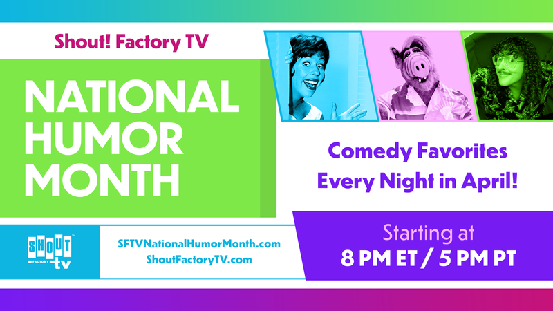 Shout! Factory TV Celebrates NATIONAL HUMOR MONTH 30 Days of 24/7 Comedy Programming Streaming April 1-30